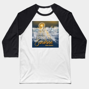 Rise above the storm // motivational art Baseball T-Shirt